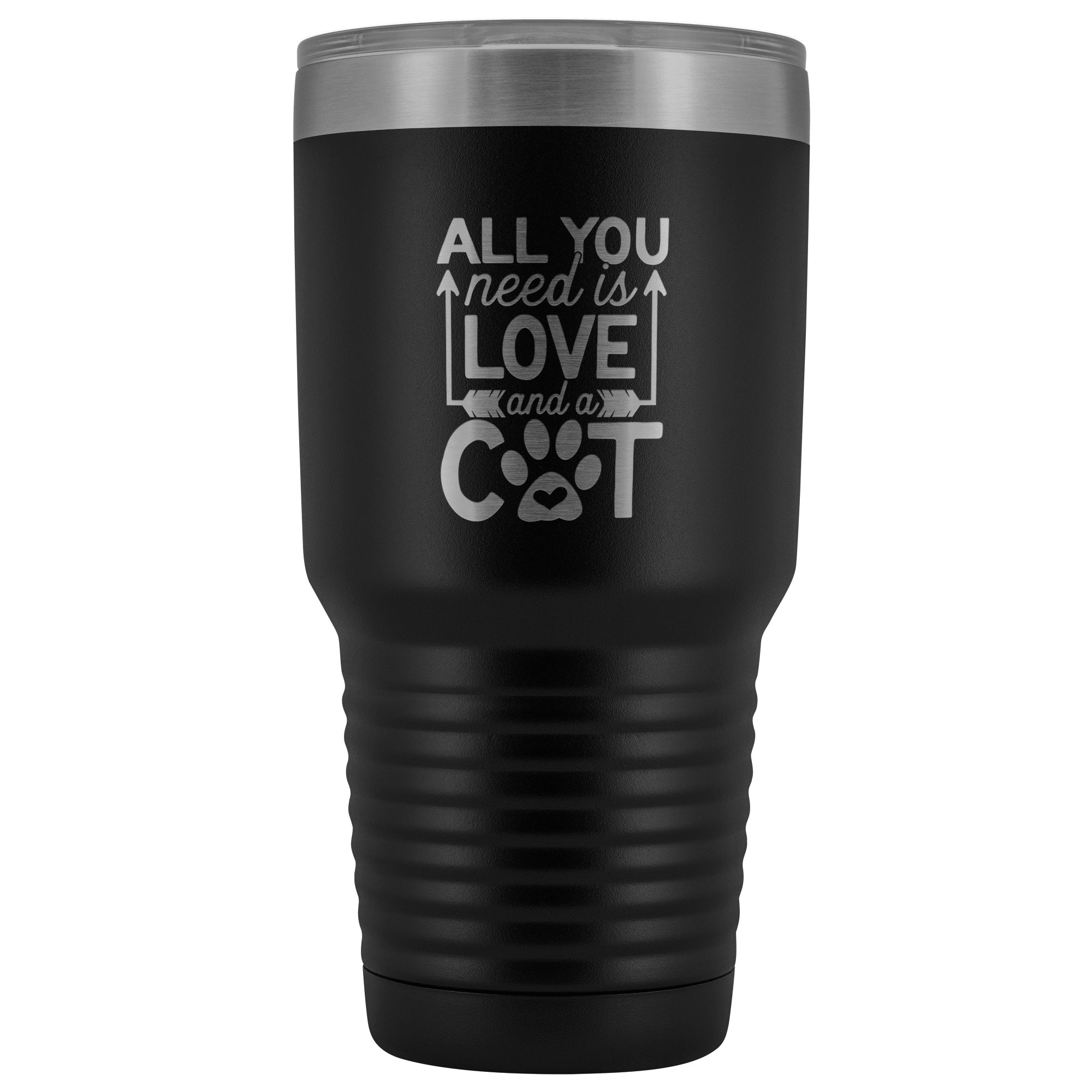 All You Need is Love and a Cat 30 oz Tumbler