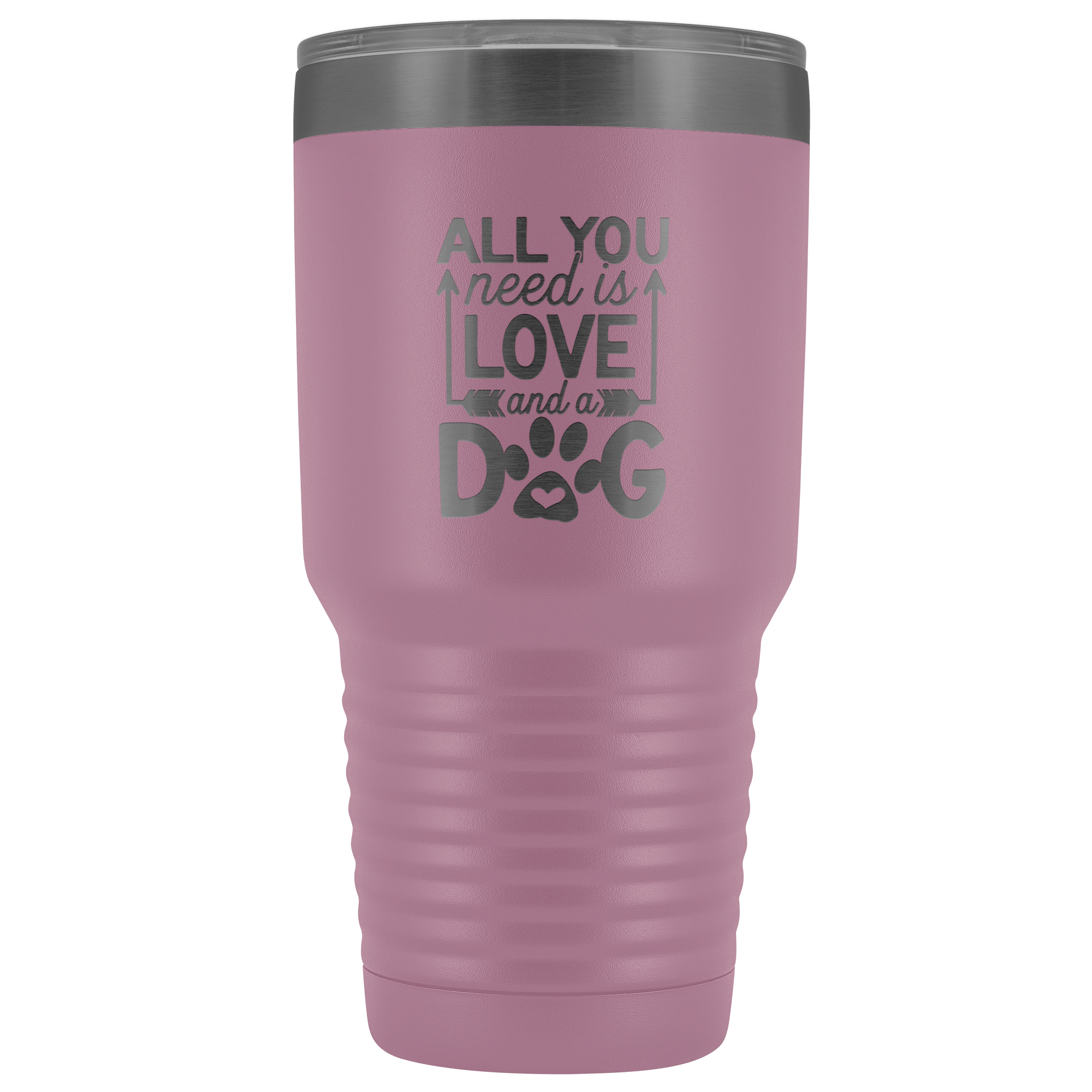 All You Need is Love and a Dog 30 oz Tumbler