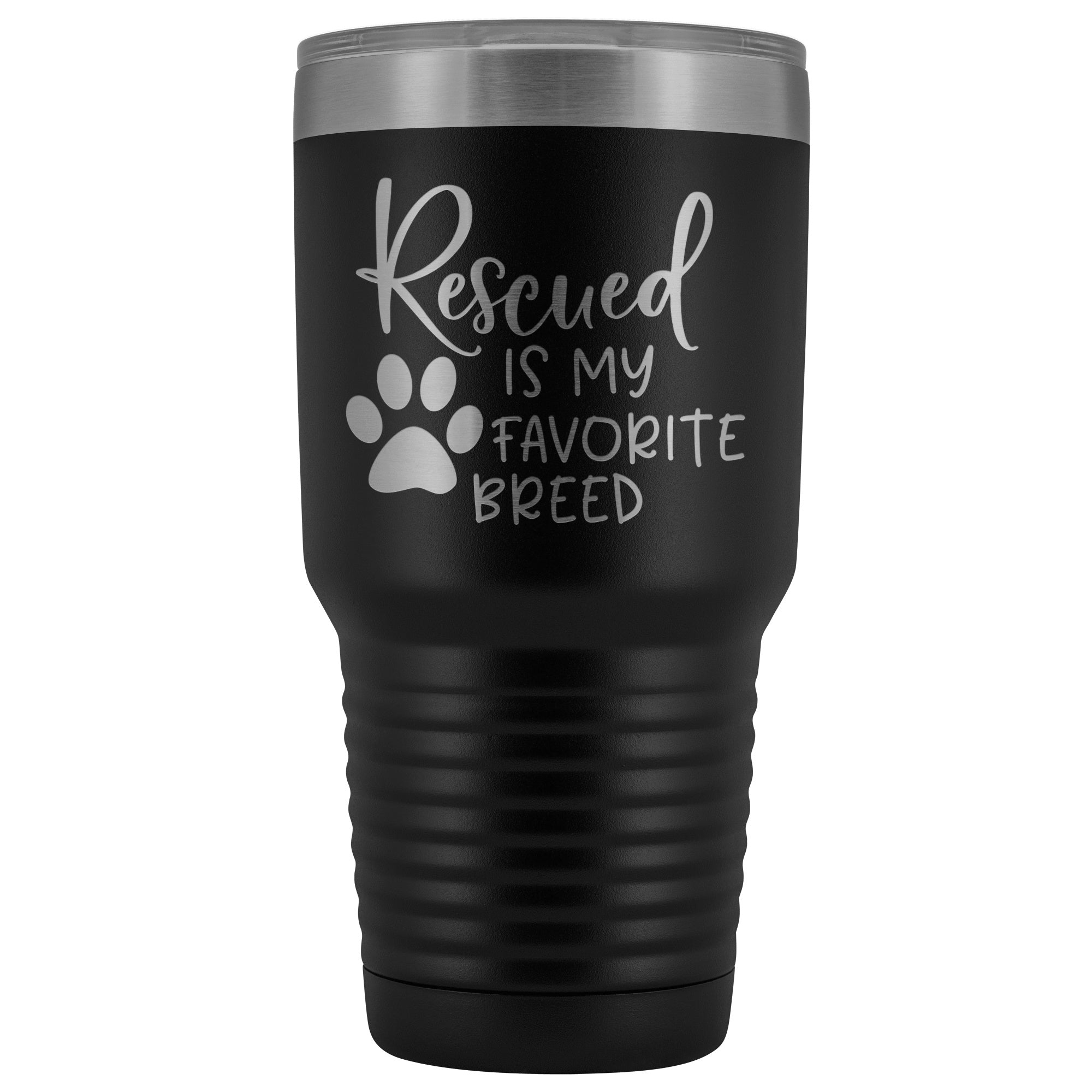 Rescued is My Favorite Breed 30 oz Tumbler