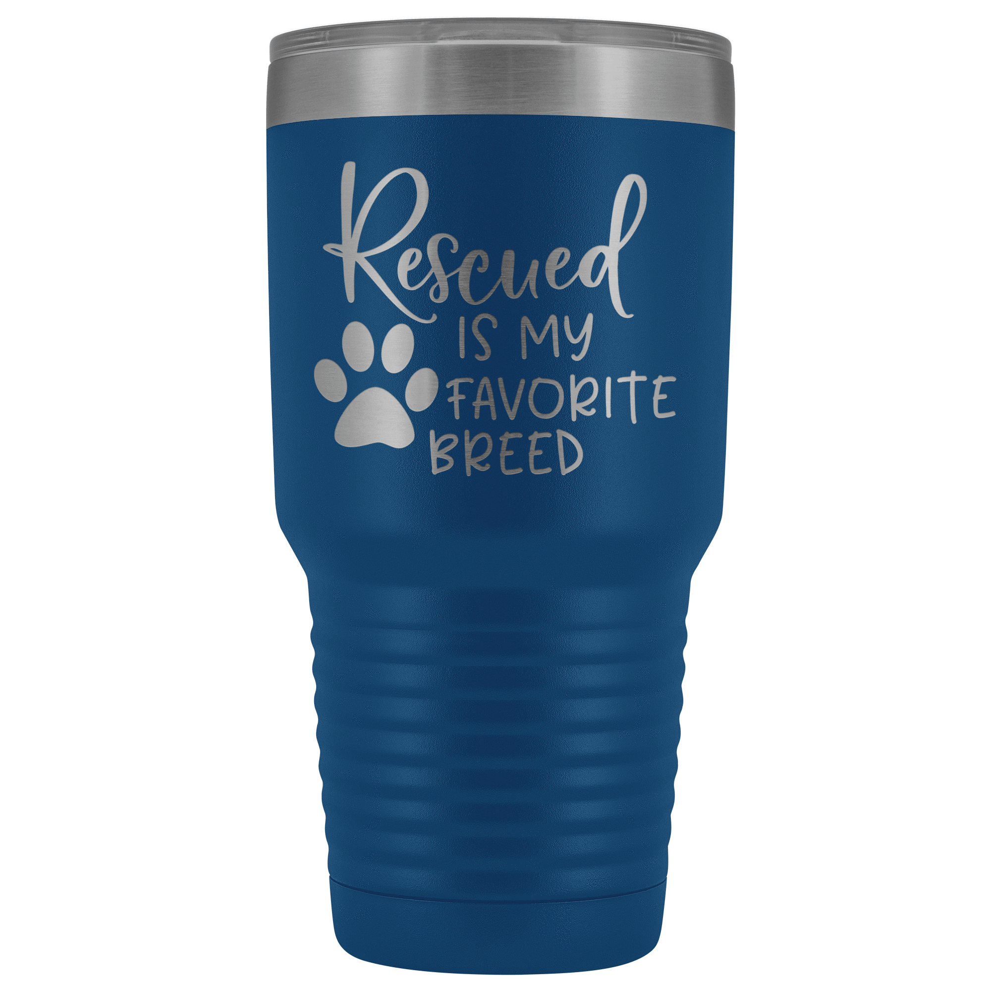 Rescued is My Favorite Breed 30 oz Tumbler