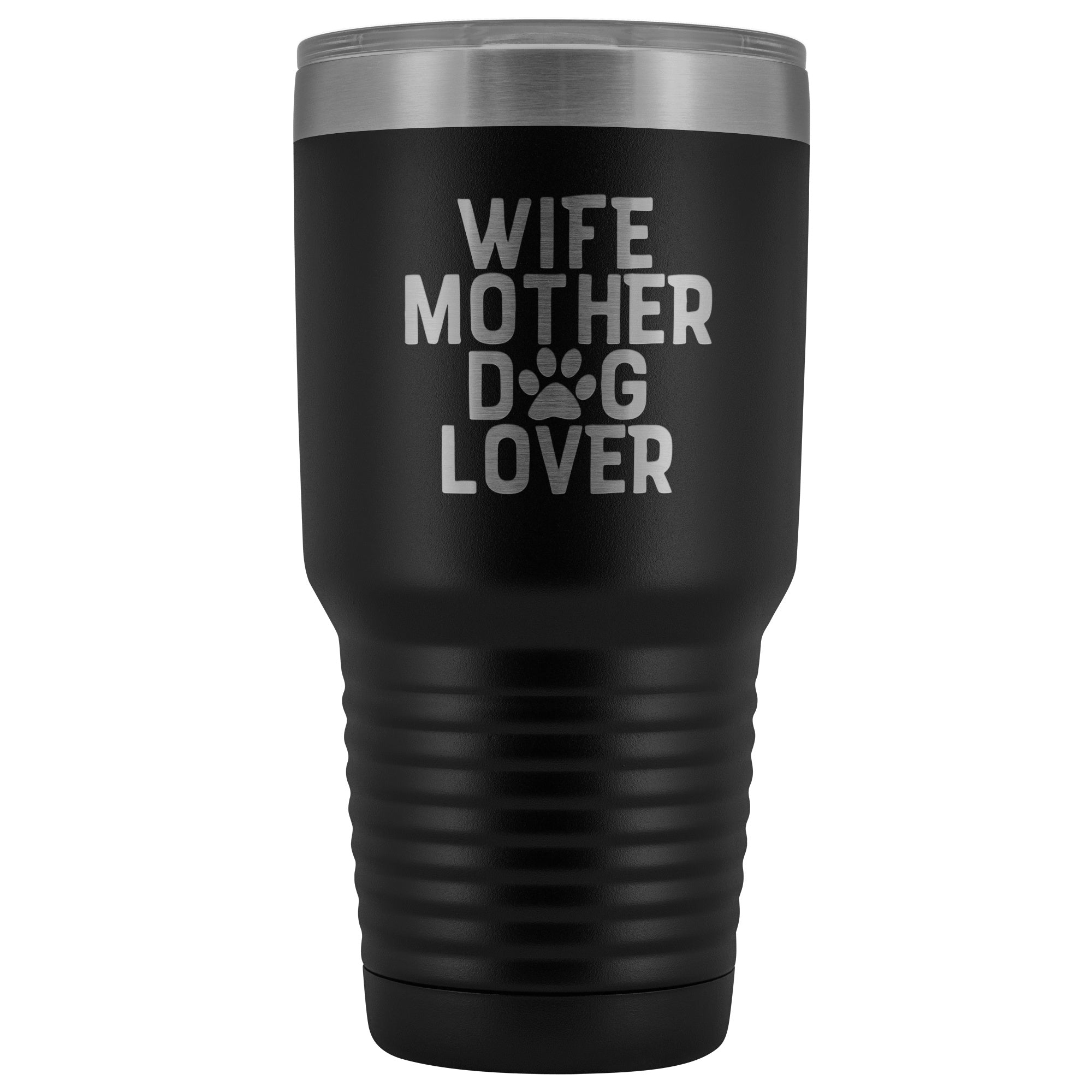 Wife, Mother, Dog Lover 30 oz Tumbler